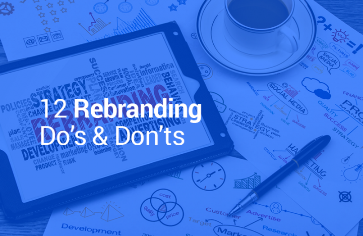 12 Rebranding Do’s & Don’ts 12 Rebranding Do’s & Don’ts
